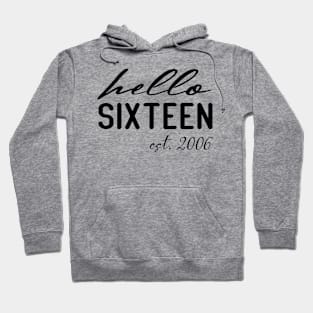 hello sixteen est 2006 16th birthday girl Hoodie